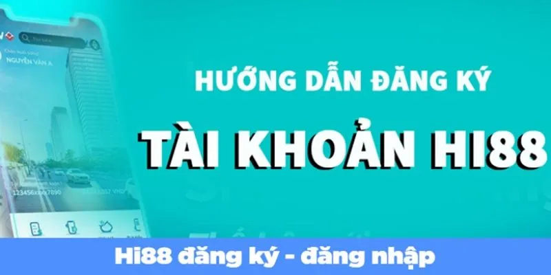 Các bước đăng ký tài khoản cực dễ tại nhà cái Hi88